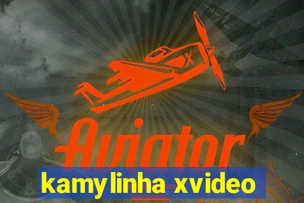 kamylinha xvideo